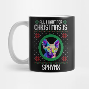 All I Want for Christmas is Sphynx - Christmas Gift for Cat Lover Mug